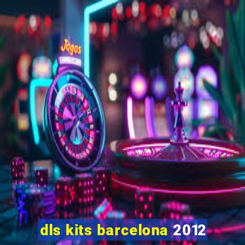 dls kits barcelona 2012